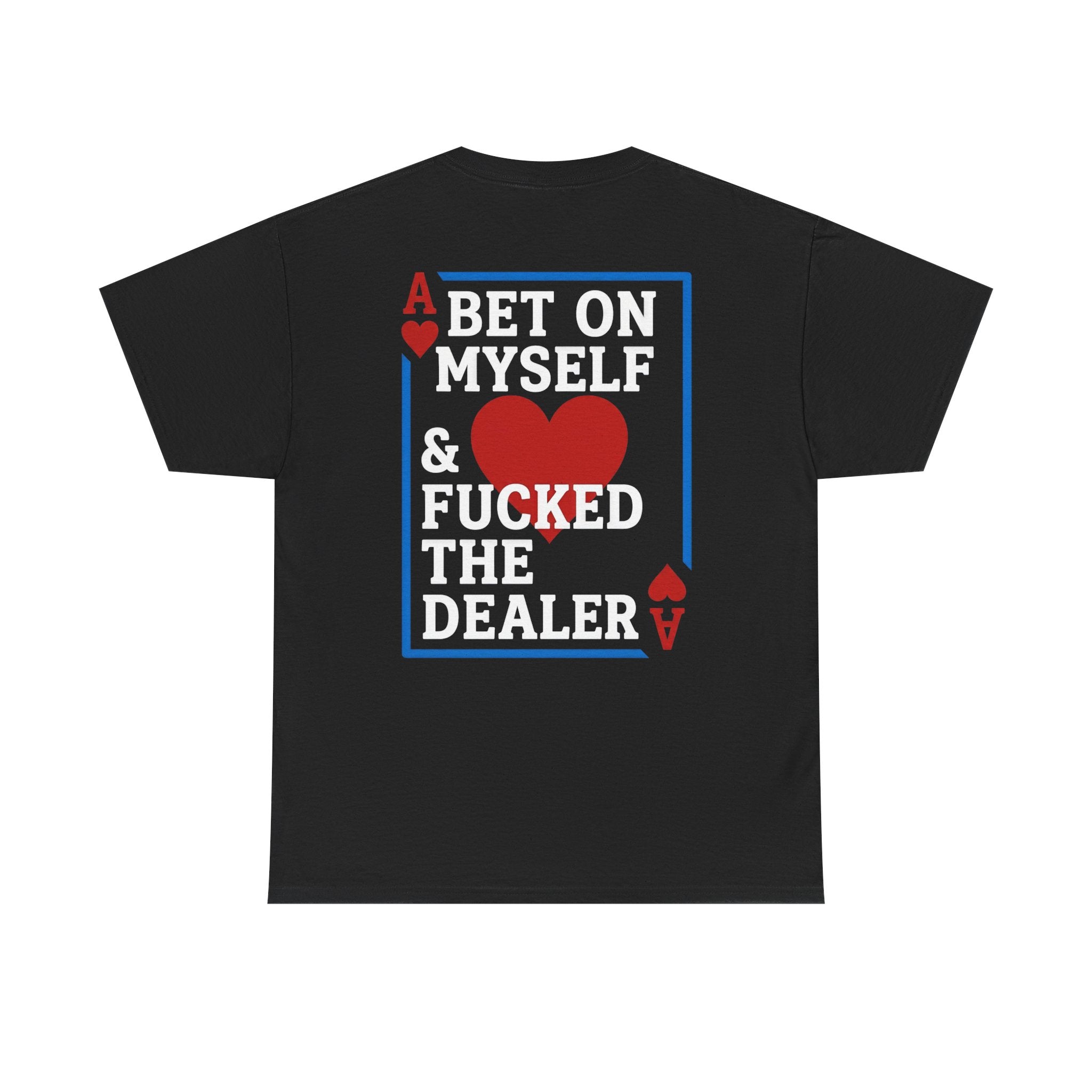 T-Shirt — “I Bet On Myself & F*cked the Dealer” Poker Graphic Tee - DreamBrothers