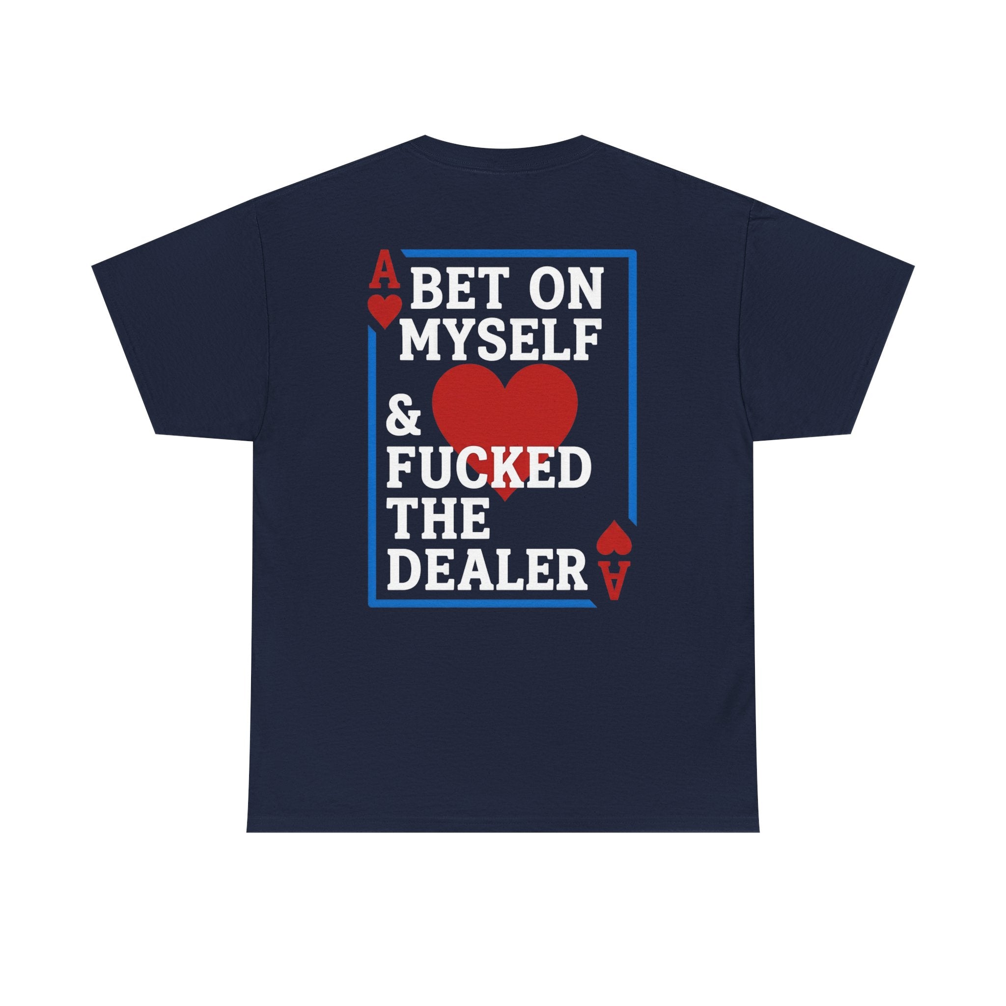 T-Shirt — “I Bet On Myself & F*cked the Dealer” Poker Graphic Tee - DreamBrothers