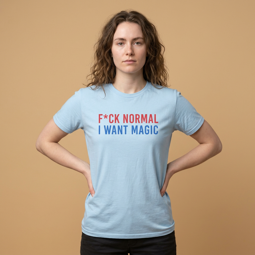 Graphic Tee — “F*ck Normal I Want Magic” Inspirational Magic Quote T‑Shirt - DreamBrothers